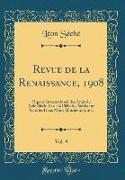 Revue de la Renaissance, 1908, Vol. 9