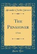 The Pensioner: A Poem (Classic Reprint)