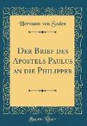 Der Brief Des Apostels Paulus an Die Philipper (Classic Reprint)