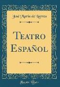Teatro Español (Classic Reprint)
