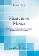Measuring Minds: An Examiner's Manual to Accompany the Myers Mental Measure (Classic Reprint)