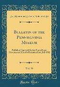 Bulletin of the Pennsylvania Museum, Vol. 39: Published Quarterly by the Pennsylvania Museum and School of Industrial Art, July 1912 (Classic Reprint)