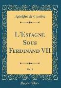 L'Espagne Sous Ferdinand VII, Vol. 3 (Classic Reprint)