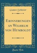 Erinnerungen an Wilhelm von Humboldt (Classic Reprint)