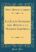 La Junta Suprema del Reyno a la Nacion Española (Classic Reprint)