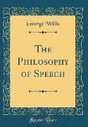 The Philosophy of Speech (Classic Reprint)