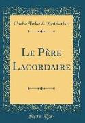 Le Père Lacordaire (Classic Reprint)