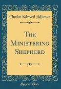 The Ministering Shepherd (Classic Reprint)