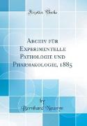 Archiv für Experimentelle Pathologie und Pharmakologie, 1885 (Classic Reprint)