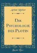 Die Psychologie Des Plotin (Classic Reprint)