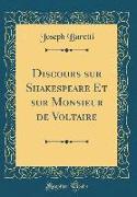 Discours Sur Shakespeare Et Sur Monsieur de Voltaire (Classic Reprint)