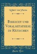 Birkicht Und Vokalmetathese Im Rätischen (Classic Reprint)