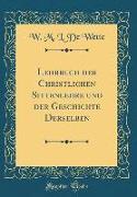 Lehrbuch Der Christlichen Sittenlehre Und Der Geschichte Derselben (Classic Reprint)
