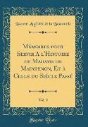 Mémoires Pour Servir A L'histoire de Madame de Maintenon, Et à Celle Du Siécle Passé, Vol. 3 (Classic Reprint)