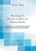 Dr. Grant's System of Railing Spiral Stairs