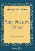 Ship Subsidy Trust (Classic Reprint)