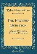 The Eastern Question: A Speech Delivered in the House of Commons (Classic Reprint)