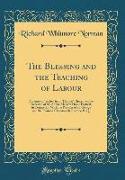 The Blessing and the Teaching of Labour: A Sermon Preached in St. Thomas' Church, on the Occasion of the Annual Harvest Home Festival, in Connection w