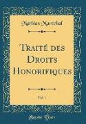 Traité Des Droits Honorifiques, Vol. 1 (Classic Reprint)