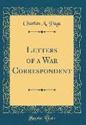 Letters of a War Correspondent (Classic Reprint)