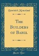 The Builders of Babel (Classic Reprint)