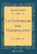 Le Catéchisme Des Commençants (Classic Reprint)