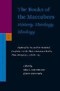 The Books of the Maccabees: History, Theology, Ideology: Papers of the Second International Conference on the Deuterocanonical Books, Pápa, Hungary, 9