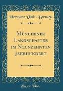 Münchener Landschafter Im Neunzehnten Jahrhundert (Classic Reprint)