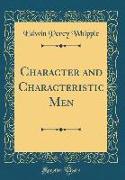 Character and Characteristic Men (Classic Reprint)