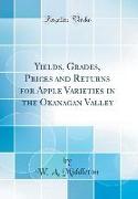 Yields, Grades, Prices and Returns for Apple Varieties in the Okanagan Valley (Classic Reprint)