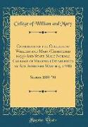 Catalogue of the College of William and Mary (Chartered 1693) And State Male Normal College of Virginia (Established by Act Approved March 5, 1888)