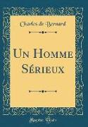 Un Homme Sérieux (Classic Reprint)