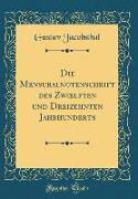 Die Mensuralnotenschrift Des Zwoelften Und Dreizehnten Jahrhunderts (Classic Reprint)