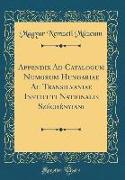 Appendix Ad Catalogum Numorum Hungariae AC Transilvaniae Instituti Nationalis Széchényiani (Classic Reprint)