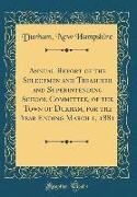 Annual Report of the Selectmen and Treasurer and Superintending School Committee, of the Town of Durham, for the Year Ending March 1, 1881 (Classic Re
