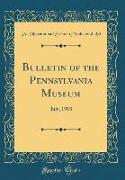 Bulletin of the Pennsylvania Museum: July, 1918 (Classic Reprint)