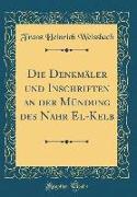 Die Denkmäler Und Inschriften an Der Mündung Des Nahr El-Kelb (Classic Reprint)
