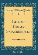 Life of Thomas Gainsborough (Classic Reprint)