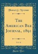 The American Bee Journal, 1891, Vol. 28 (Classic Reprint)