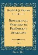 Biographical Sketches of Preëminent Americans, Vol. 2 (Classic Reprint)