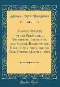 Annual Reports of the Selectmen, Treasurer, Collector, and School-Board of the Town of Atkinson, for the Year Ending March 1, 1891 (Classic Reprint)