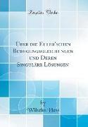 Über die Euler'schen Bewegungsgleichungen und Deren Singuläre Lösungen (Classic Reprint)