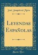 Leyendas Españolas (Classic Reprint)
