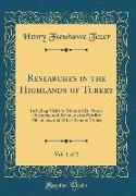 Researches in the Highlands of Turkey, Vol. 1 of 2