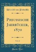 Preußische Jahrbücher, 1870, Vol. 25 (Classic Reprint)