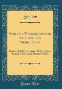 Symeonis Thessalonicensis Archiepiscopi Opera Omnia