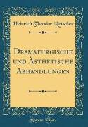 Dramaturgische Und Ästhetische Abhandlungen (Classic Reprint)