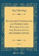 System Der Psychologie ALS Empirischer Wissenschaft Aus Der Beobachtung Des Innern Sinnes, Vol. 2 (Classic Reprint)