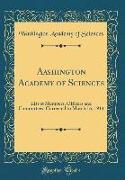 Aashington Academy of Sciences: List of Members, Officers and Committees, Corrected to March 16, 1914 (Classic Reprint)