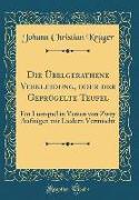 Die Übelgerathene Verkleidung, oder der Geprügelte Teufel